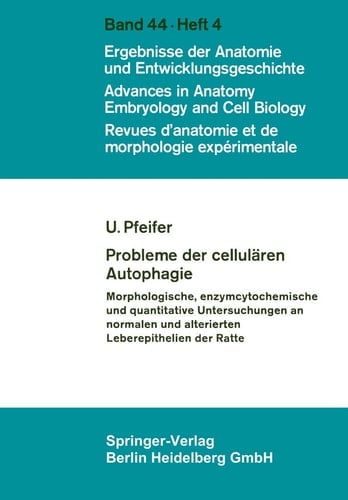 Probleme der cellulären Autophagie Morphologische, enzymcytochemische und quantitative Untersuchungen an normalen und alterierten Leberepithelien der Ratte