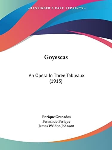 Goyescas: An Opera In Three Tableaux (1915)