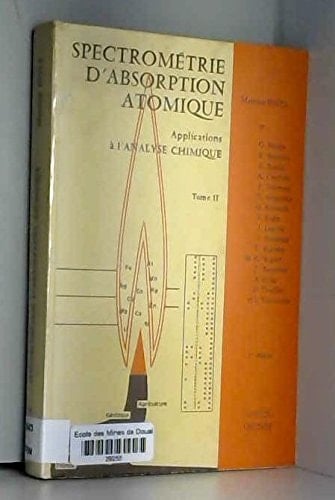 Spectroscopie Et Absorption Atomique. Tome 2, 2eme Edition