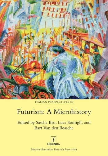 Futurism A Microhistory