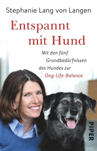 Entspannt mit Hund: Mit den fünf Grundbedürfnissen des Hundes zur Dog-Life-Balance