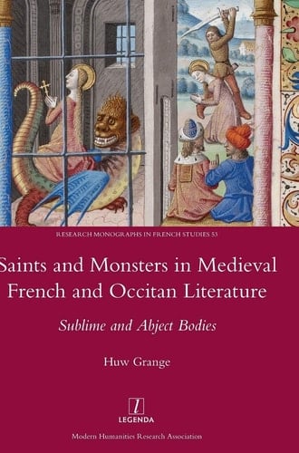 Saints and Monsters in Medieval French and Occitan Literature Sublime and Abject Bodies