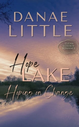 Hoping on Change: Clean Cowboy Romance with a Touch of Suspense (Hope Lake)