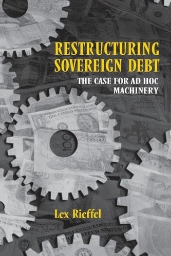 Restructuring Sovereign Debt The Case for Ad Hoc Machinery