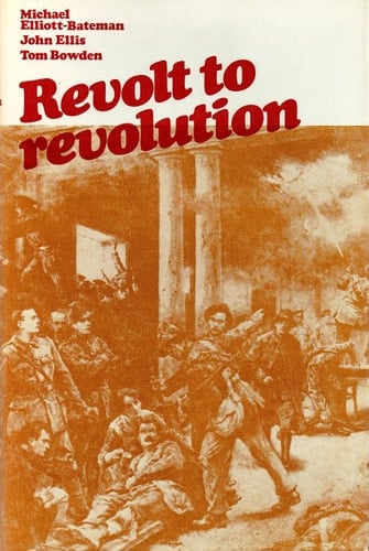 Revolt to revolution Studies in the 19th and 20th century European experience. With additional chapters by M. R. D. Foot and T. E. Lawrence