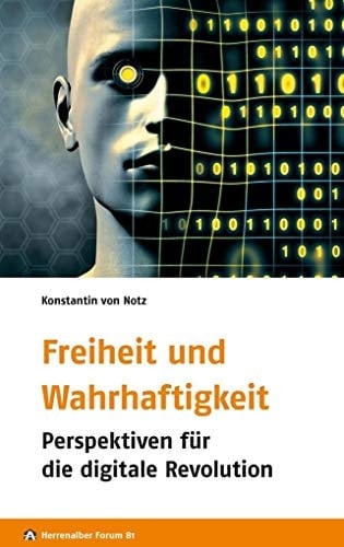 Freiheit und Wahrhaftigkeit Perspektiven für die digitale Revolution
