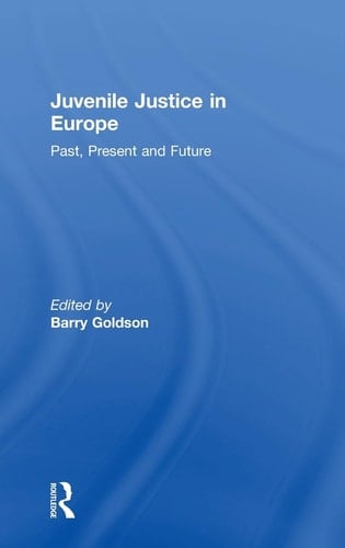 Juvenile Justice in Europe Past, Present and Future