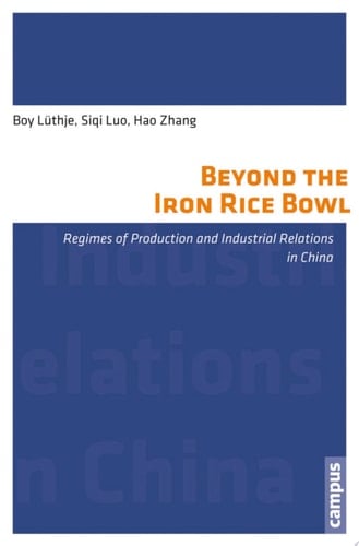 Beyond the Iron Rice Bowl Regimes of Production and Industrial Relations in China