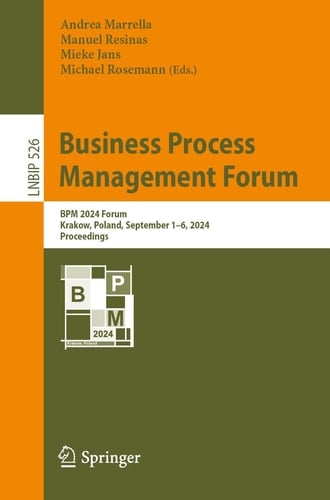 Business Process Management Forum BPM 2024 Forum, Krakow, Poland, September 1–6, 2024, Proceedings