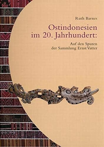 Ostindonesien im 20. Jahrhundert auf den Spuren der Sammlung Ernst Vatter