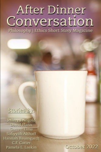 After Dinner Conversation (October, 2022): Philosophy | Ethics Short Story Literary Magazine (After Dinner Conversation Magazine)