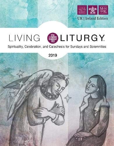 Living Liturgy 2019 UK Spirituality, Celebration, and Catechesis for Sundays and Solemnities Year C
