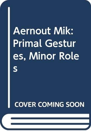 Aernout Mik Primal Gestures, Minor Roles