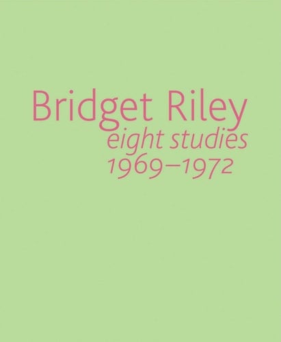 Bridget Riley Eight Studies 1969-1972