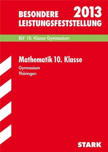 Mathematik 10. Klasse, Gymnasium Thüringen 2006 - 2012 ; [BLF 10. Klasse Gymnasium]