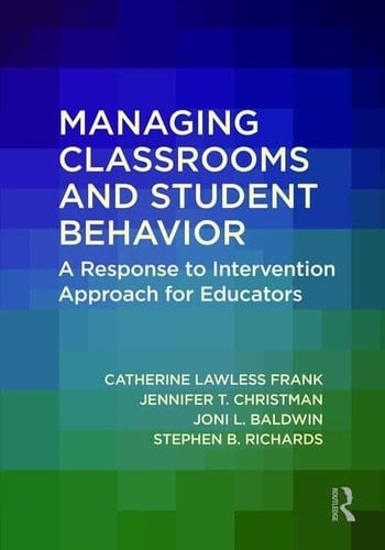 Managing Classrooms and Student Behavior A Response to Intervention Approach for Educators