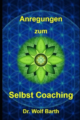 Anregungen zum Selbst Coaching: 50 tägliche Probleme, Weisheiten, Interpretationen, Empfehlungen und Fragen zur Lösungsfindung (German Edition)