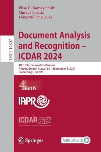 Document Analysis and Recognition - ICDAR 2024 18th International Conference, Athens, Greece, August 30–September 4, 2024, Proceedings, Part IV