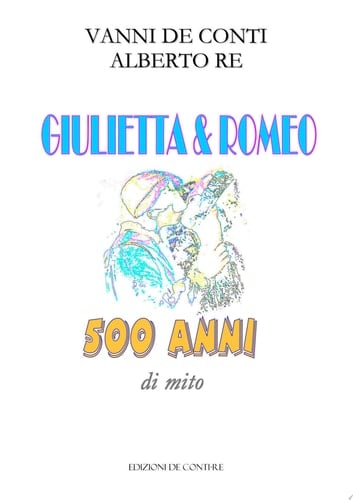 Giulietta e Romeo 500 anni di mito