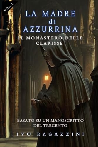 La Madre di Azzurrina: Il Monastero delle Clarisse (Italian Edition)