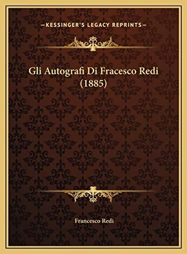 Gli Autografi Di Fracesco Redi (1885) (Italian Edition)