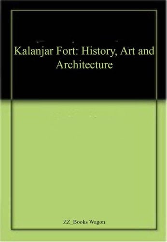 Kalanjar Fort History, Art & Architecture