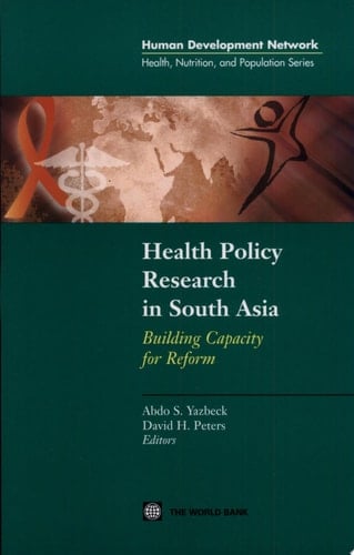 Health Policy Research in South Asia Building Capacity for Reform