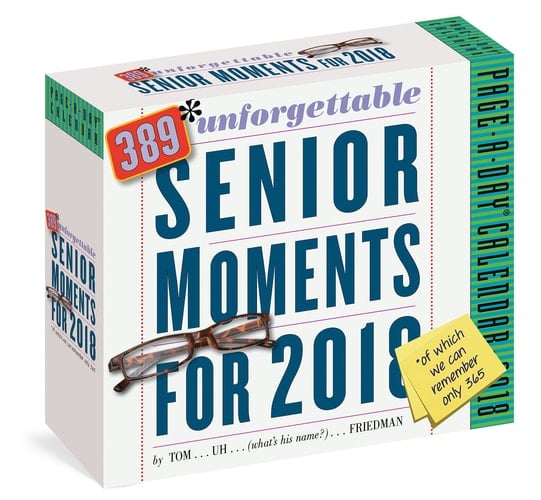 389* Unforgettable Senior Moments Page-A-Day Calendar 2018: *Of which we can remember only 365