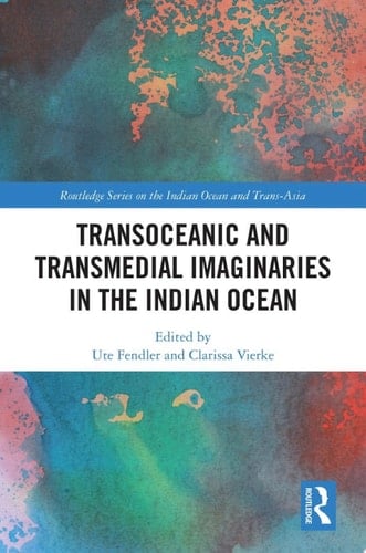 Transoceanic and Transmedial Imaginaries in the Indian Ocean