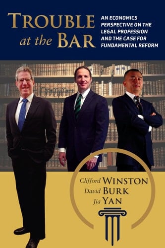 Trouble at the Bar An Economics Perspective on the Legal Profession and the Case for Fundamental Reform