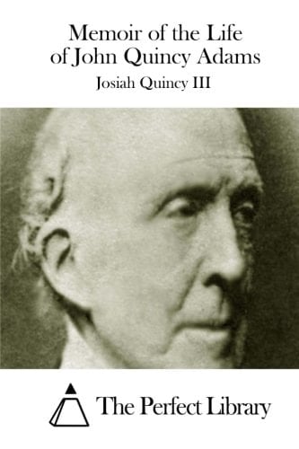 Memoir of the Life of John Quincy Adams