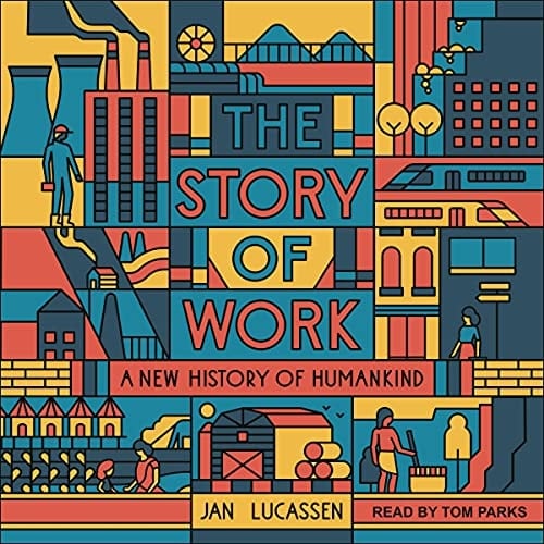 The Story of Work: A New History of Humankind