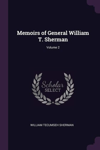 Memoirs of General William T. Sherman; Volume 2