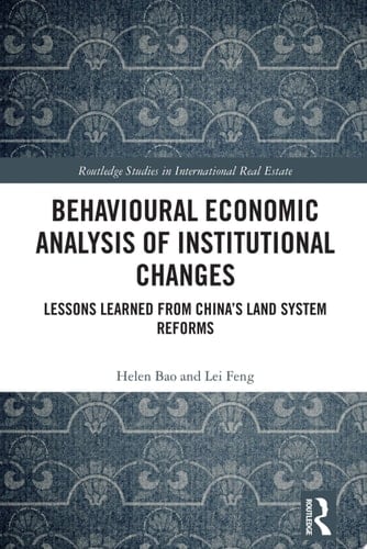 Behavioural Economic Analysis of Institutional Changes Lessons Learned from China's Land System Reforms