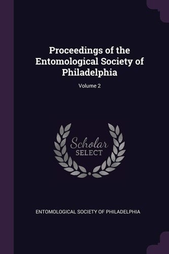 Proceedings of the Entomological Society of Philadelphia; Volume 2