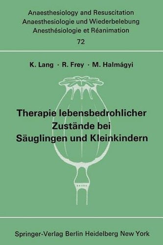 Therapie lebensbedrohlicher Zustände bei Säuglingen und Kleinkindern Bericht über das Symposion am 8. und 9. Oktober 1971 in Mainz