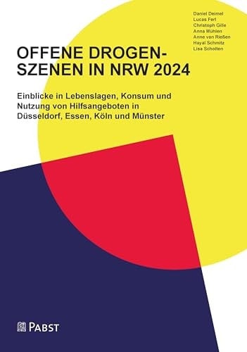 OFFENE DROGEN- SZENEN IN NRW 2024 Einblicke in Lebenslagen, Konsum und Nutzung von Hilfsangeboten in Düsseldorf, Essen, Köln und Münster