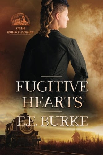 Fugitive Hearts Steam! Romance and Rails 10th Anniversary Edition