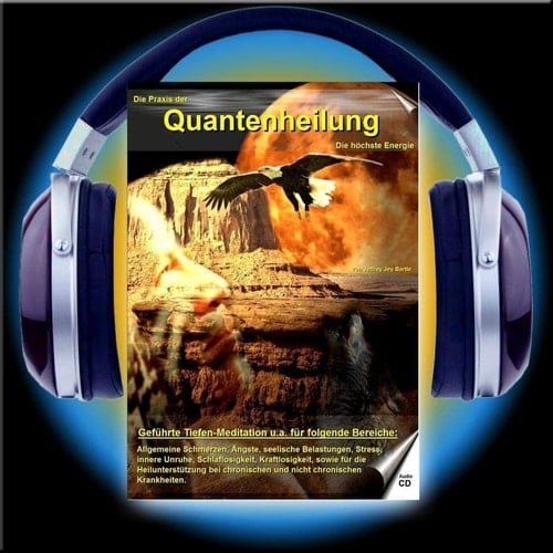 Die Praxis der Quantenheilung 02: Die höchste Energie