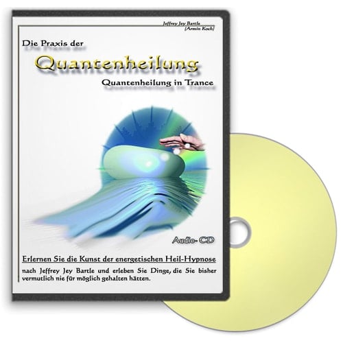 Die Praxis der Quantenheilung 06: Quantenheilung in Trance - Erlernen Sie die Kunst der energetischen Heil-Hypnose