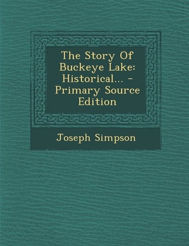 The Story of Buckeye Lake Historical... - Primary Source Edition