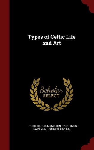 Types of Celtic Life and Art