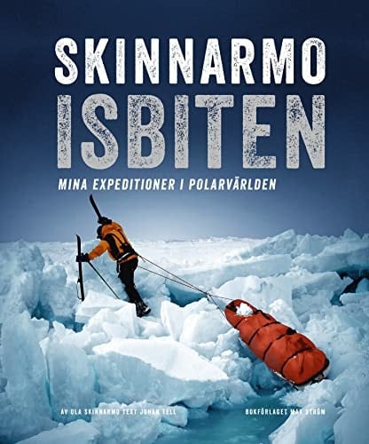 Skinnarmo - Isbiten mina expeditioner i polarvärlden