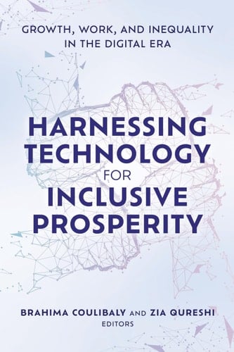 Harnessing Technology for Inclusive Prosperity Growth, Work, and Inequality in the Digital Era