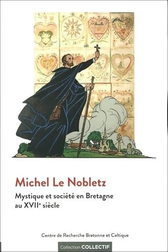 Dom Michel Le Nobletz mystique et société en Bretagne au XVIIe siècle