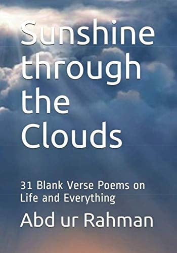 Sunshine Through the Clouds 31 Blank Verse Poems on Life and Everything
