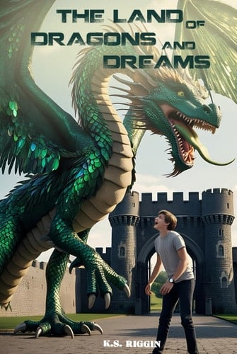 The Land of Dragons and Dreams A Young Adult Fantasy Novel