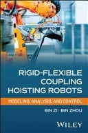 Rigid-Flexible Coupling Hoisting Robots Modeling, Analysis, and Control