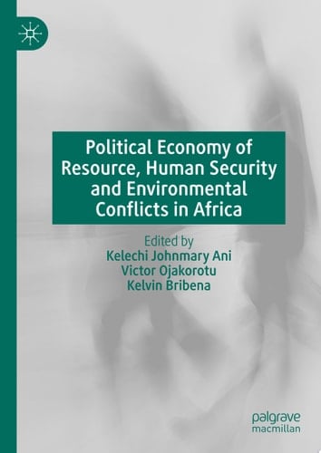 Political Economy of Resource, Human Security and Environmental Conflicts in Africa