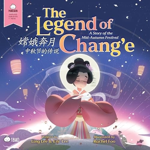 The Legend of Chang'e, a Story of the Mid-Autumn Festival - Simplified A Bilingual Book in English and Mandarin with Simplified Characters and Pinyin